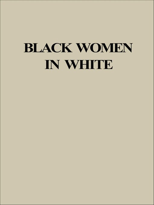 Title details for Black Women in White by Darlene Clark Hine - Available